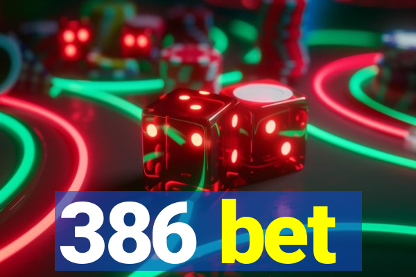 386 bet